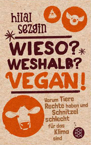 Hilal Sezgin Wieso? Weshalb? Vegan!