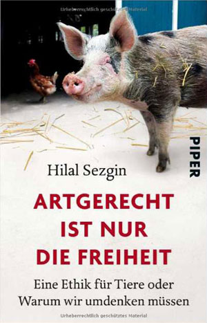 Hilal Sezgin Artgerecht ist nur die Freiheit