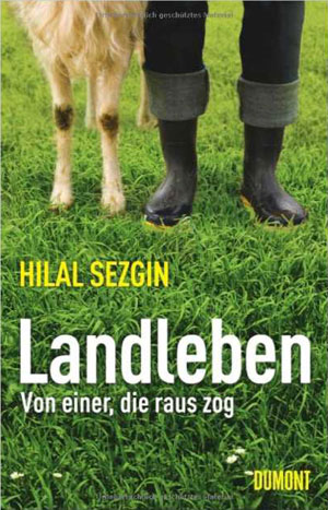 Hilal Sezgin Landleben. Von einer, die raus zog